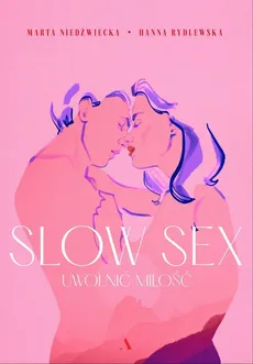 Slow sex Uwolnić miłość - Outlet - Marta Niedźwiecka, Hanna Rydlewska