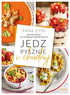 Jedz pysznie i chudnij - Outlet - Anna Zyśk