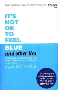 It's Not OK to Feel Blue (and other lies) - Outlet - Scarlett Curtis