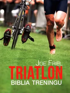 Triatlon biblia treningu - Joe Friel