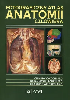 Fotograficzny atlas anatomii człowieka - Outlet - Rohen Johannes W., Weinreb Eva Lurie, Chihro Yokochi