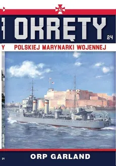 Okręty Polskiej Marynarki Wojennej Tom 24 ORP Garland - Grzegorz Nowak