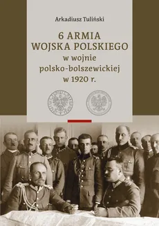 6 Armia Wojska Polskiego w wojnie polsko-bolszewickiej w 1920 r., Tom 1 i 2 - Outlet - Tuliński  Arkadiusz