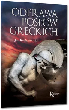 Odprawa posłów greckich - Jan Kochanowski