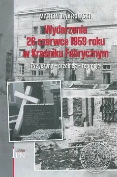 Wydarzenia 26 czerwca 1959 roku w Kraśniku Fabrycznym - Outlet - Marcin Dąbrowki