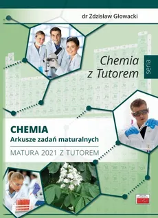 Chemia Arkusze zadań maturalnych Matura 2021 z Tutorem - Outlet - Zdzisław Głowacki