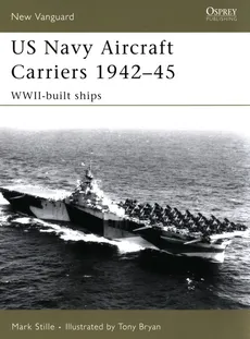 US Navy Aircraft Carriers 1942-45 - Tony Bryan