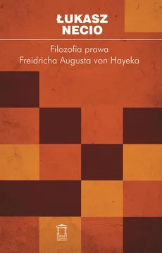 Filozofia prawa Friedricha Augusta von Hayeka - Łukasz Necio