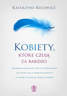 Kobiety które czują za bardzo - Outlet - Katarzyna Kucewicz