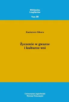 Życzenie w gwarze i kulturze wsi - Outlet - Kazimierz Sikora