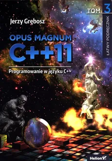 Opus magnum C++11 Programowanie w języku C++ Tom 3 - Outlet - Jerzy Grębosz