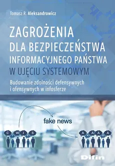 Zagrożenia dla bezpieczeństwa informacyjnego państwa w ujęciu systemowym - Outlet - Aleksandrowicz Tomasz R.