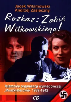 Rozkaz zabić Witkowskiego - Jacek Wilamowski, Andrzej Zasieczny