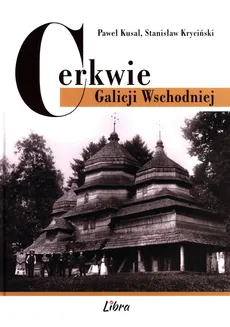 Cerkwie Galicji Wschodniej - Outlet - Stanisław Kryciński, Paweł Kusal