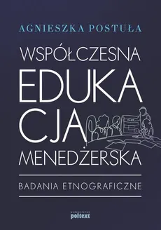 Współczesna edukacja menedżerska - Outlet - Agnieszka Postuła