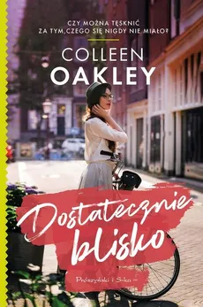 Dostatecznie blisko - Outlet - Colleen Oakley