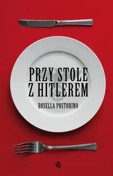 Przy stole z Hitlerem - Outlet - Rosella Postorino