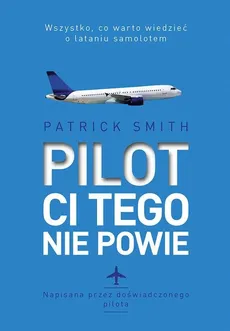 Pilot ci tego nie powie - Outlet - Patrick Smith