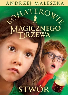 Bohaterowie Magicznego Drzewa Stwór - Outlet - Andrzej Maleszka