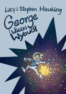 George i Wielki Wybuch - Outlet - Lucy Hawking, Stephen Hawking