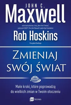 Zmieniaj swój świat - Rob Hoskins, Maxwell John C.