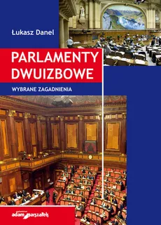 Parlamenty dwuizbowe Wybrane zagadnienia - Outlet - Łukasz Danel