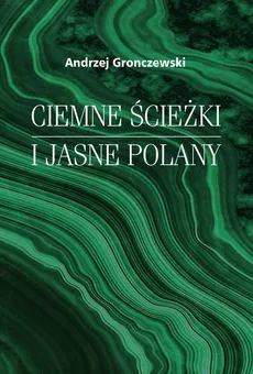 Ciemne ścieżki i jasne polany - Andrzej Gronczewski