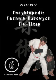 Encyklopedia technik bazowych Jiu-Jitsu Tom 6 - Outlet - Paweł Nerć