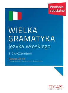 Wielka gramatyka języka włoskiego z ćwiczeniami Poziom A1-C1 - Outlet - Aleksandra Janczarska, Anna Wieczorek