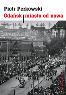 Gdańsk Miasto od nowa - Outlet - Piotr Perkowski