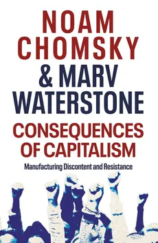 Consequences of Capitalism - Outlet - Noam Chomsky, Marv Waterstone
