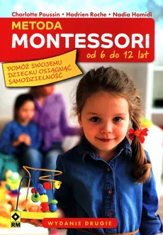 Metoda Montessori od 6 do 12 lat - Nadia Hamidi, Charlotte Poussin, Hadrien Roche