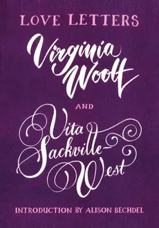 Love Letters Vita and Virginia - Alison Bechdel, Vita Sackville-West, Virginia Woolf