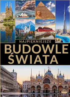 Najpiękniejsze budowle świata - Jacek Górski, Dawid Lasociński, Izabela Wojtyczka