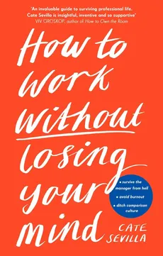 How to Work Without Losing Your Mind - Outlet - Cate Sevilla