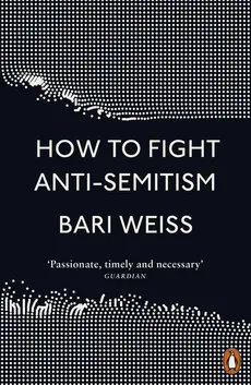 How to Fight Anti-Semitism - Outlet - Bari Weiss