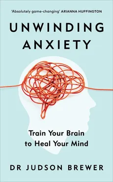 Unwinding Anxiety - Outlet - Judson Brewer