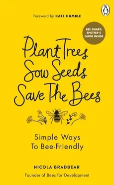 Plant Trees, Sow Seeds, Save The Bees - Nicola Bradbear