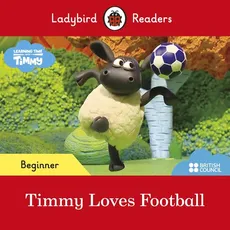 Ladybird Readers Beginner Level Timmy Time Timmy Loves Football - Outlet