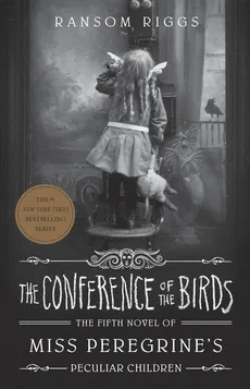 The Conference of the Birds - Ranson Riggs