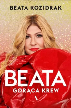 Beata. Gorąca krew - Outlet - Beata Kozidrak