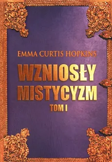 Wzniosły Mistycyzm Tom 1 - Hopkins Emma Curtis