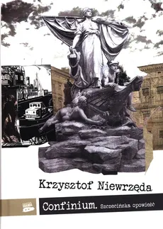 Confinium Szczecińska opowieść - Krzysztof Niewrzęda