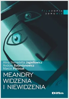 Meandry widzenia i niewidzenia - Andrzej Bałandynowicz, Jagiełłowicz Alina Bernadetta, Marcin Pleśniak