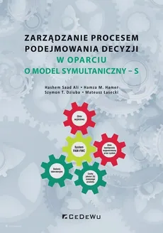 Zarządzanie procesem podejmowania decyzji w oparciu o model symultaniczny - S - Hamza M. Hamer, Hashem Saad Ali, Łasecki Mateusz, Szymon T. Dziuba