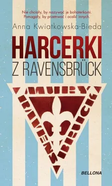 Harcerki z Ravensbruck - Anna Kwiatkowska-Bieda