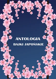 Antologia Bajki japońskie - Outlet - Maria Juszkiewiczowa, Antoni Kora