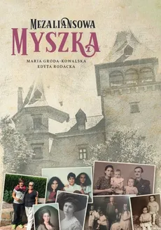 Mezaliansowa Myszka - Maria Groda-Kowalska, Edyta Rodacka