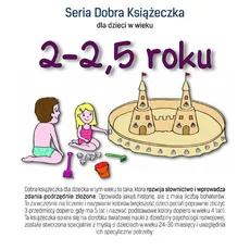 Seria Dobra Książeczka dla dzieci w wieku 2-2,5 lat - Agnieszka Starok