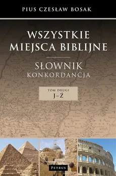 Wszystkie miejsca biblijne. Słownik i konkordancja (t.2) - Outlet - Bosak Pius Czesław